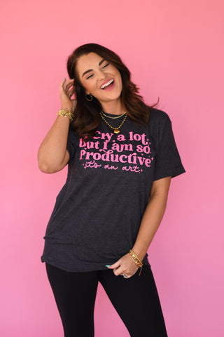 I Cry A Lot But I'm So Productive It's An Art tee