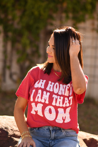 Oh Honey I Am That Mom tee