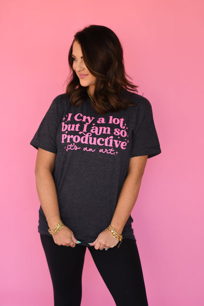 I Cry A Lot But I'm So Productive It's An Art tee