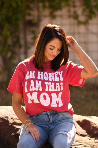 Oh Honey I Am That Mom tee