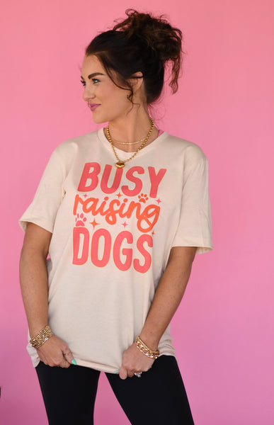 Busy Raising Dogs tee