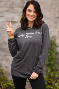 I Think We All Need Jesus Romans 3:23 Long Sleeved tee