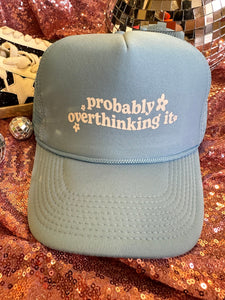 Probably Overthinking It Trucker Hat