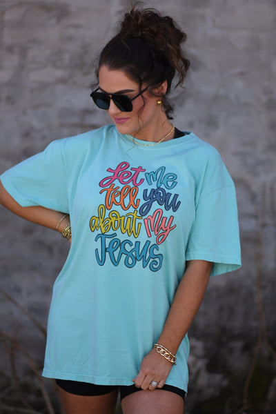 Let Me Tell You About My Jesus t-shirt