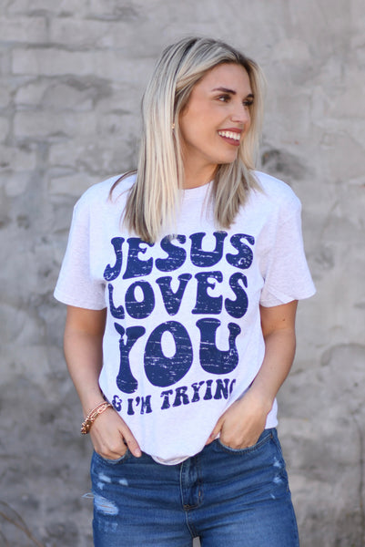 Jesus Loves You & I’m Trying Tee