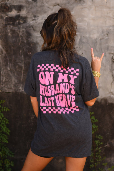 On My Husband's Last Nerve tee