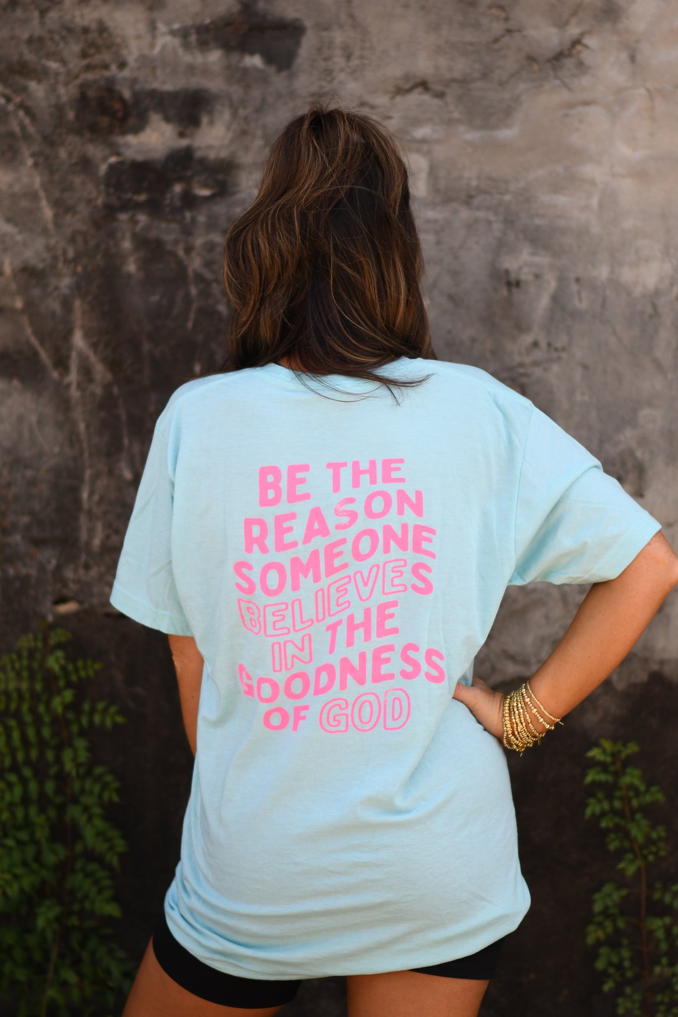 Be the Reason Someone Believes in the Goodness of God tee