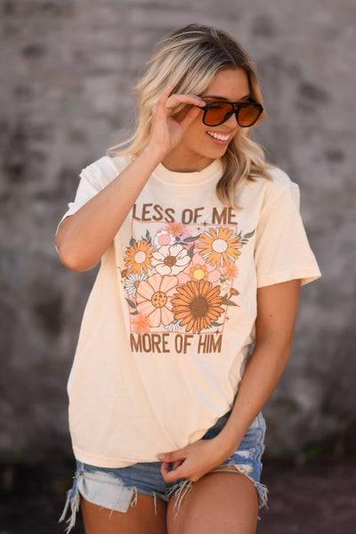 Less of Me More of Him tee