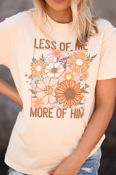 Less of Me More of Him tee