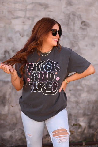 Thick and Tired tee