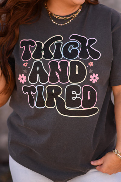 Thick and Tired tee